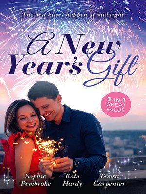 cover image of A New Year's Gift / The Unexpected Holiday Gift / A New Year Marriage Proposal / His Unforgettable Fiancée
